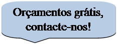 Chamada rectangular arredondada: Orçamentos grátis, contacte-nos!